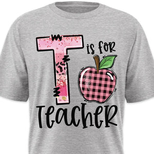 T Is For Teacher - Personalized Shirt