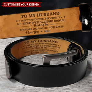 Think Of Me Whenever You Take Off Your Pants - Personalized Engraved Leather Belt