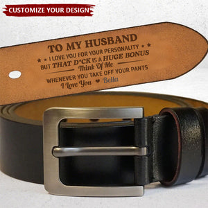Think Of Me Whenever You Take Off Your Pants - Personalized Engraved Leather Belt