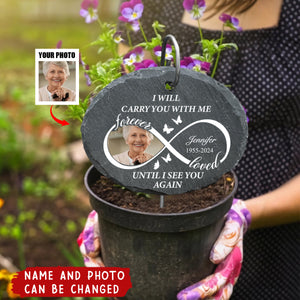 Forever Loved I Will Carry You With Me Until I See You Again - Personalized Garden Slate, Memorial Gift