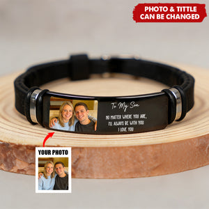 To My Son I'll Always Be With You I Love You - Personalized Photo Bracelet