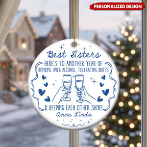 Best Bitches Here's To Another Year Of Us Laughing At Our Own Jokes - Personalized Ceramic Ornament