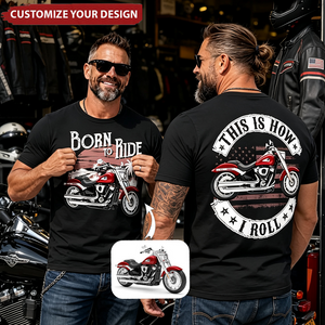 Born To Ride - This Is How I Roll -Personalized Shirt - Upload Vehicle Photo For Biker