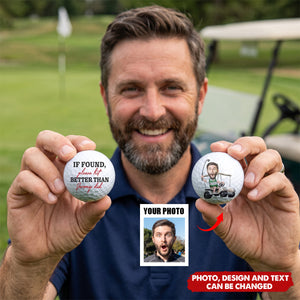If Found Please Hit Better Than Custom Name Did Funny - Personalized Photo Golf Ball