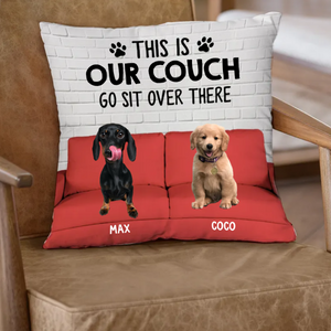 Custom Dog Photo This Is My Couch Sit Over There Pillow, Custom Gift For Dog Lovers