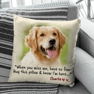 When You Miss Me Have No Fear Hug This Pillow & Know I'm Here Personalized Pillow