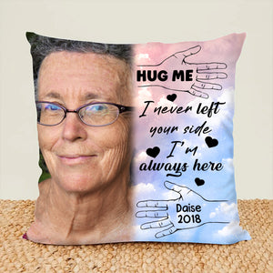 I Never Left Your Side, I'm Always Here - Personalized Memorial Pillow