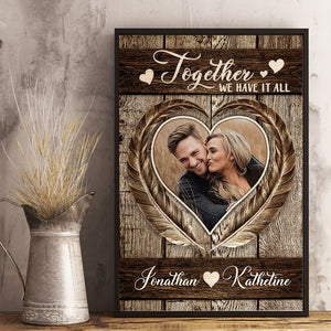 Together We Have It All - Upload Image, Gift For Couples, Husband Wife - Personalized Vertical Poster