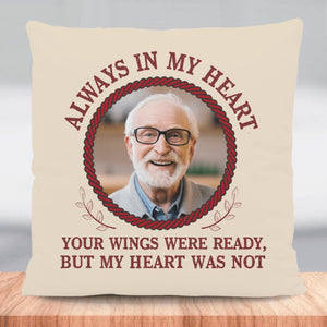 Always In My Heart Your Wings Were Ready Personalized Upload Photo Pillowcase