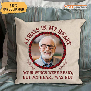 Always In My Heart Your Wings Were Ready Personalized Upload Photo Pillowcase