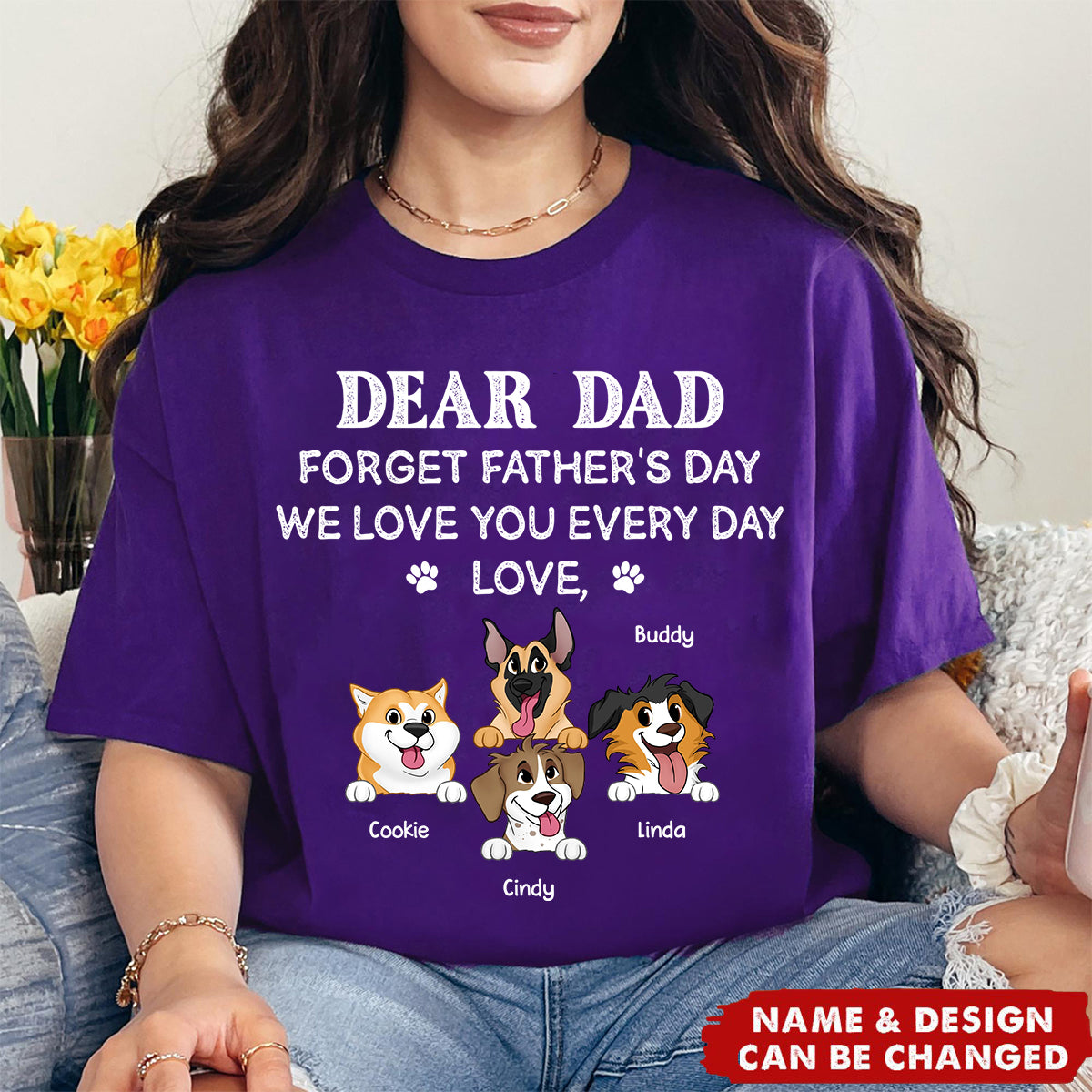 Forget Father's Day We Love You Every Day Gift For Dog Lover Personalized T-Shirt