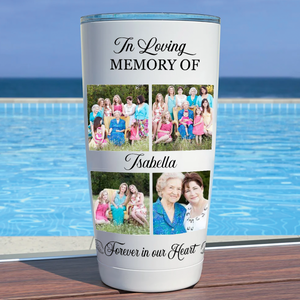 20oz Memorial - In Loving Memory Of You Forever In Our Heart - Personalized Tumbler