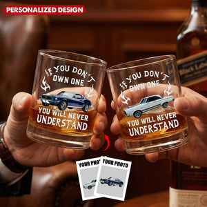 If You Don't Own One You Will Never Understand - Personalized Whiskey Glass - Gifts For Him, Husband, Grandpa, Dad
