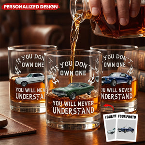 If You Don't Own One You Will Never Understand - Personalized Whiskey Glass - Gifts For Him, Husband, Grandpa, Dad