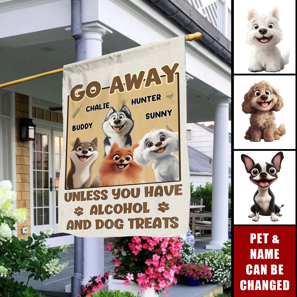 Go Away Unless You Have Alcohol And Dog Treats - Personalized Flag