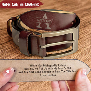 To Stepped Up Dad We're Not Biologically Related But - Personalized Engraved Leather Belt
