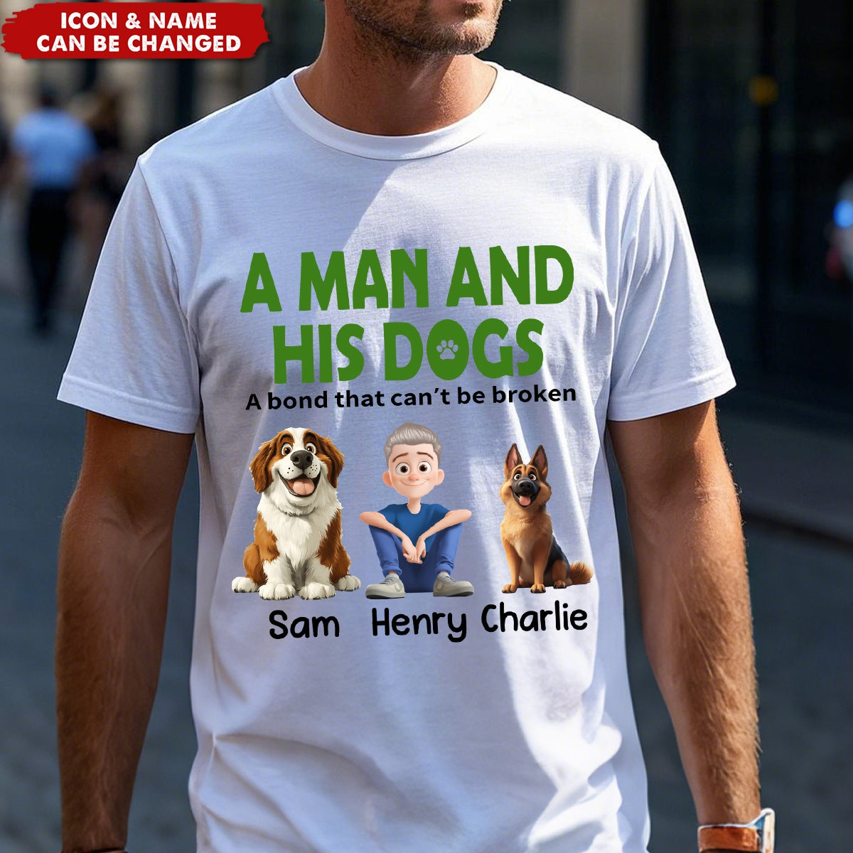 A Man & His Dogs Has Unbreakable Bond- Personalized Shirt