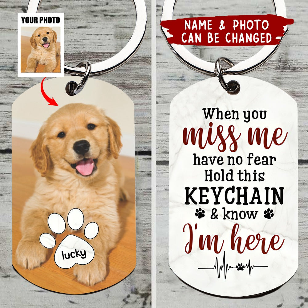 Gift For Dog Lovers When You Miss Me Have No Fear Stainless Steel Keychain