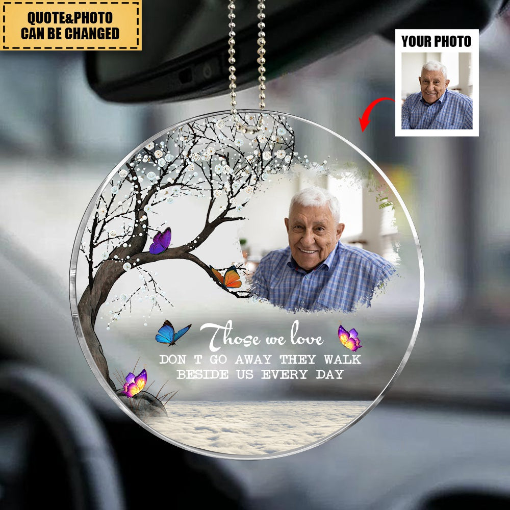 Those We Love Don't Go Away They Walk Beside Us Every Day - Personalized Butterfly Acrylic Photo Ornament