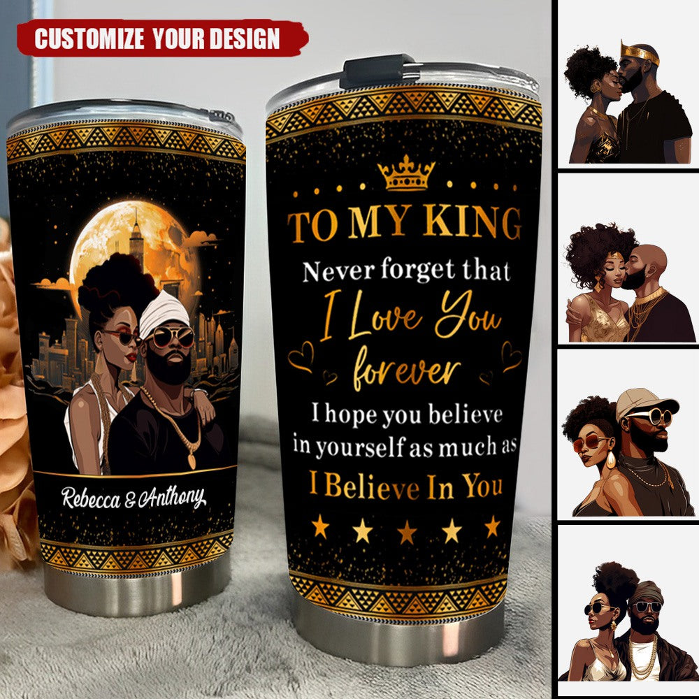 Black Couple To My King I Love You I Believe In You - Personalized Tumbler Cup