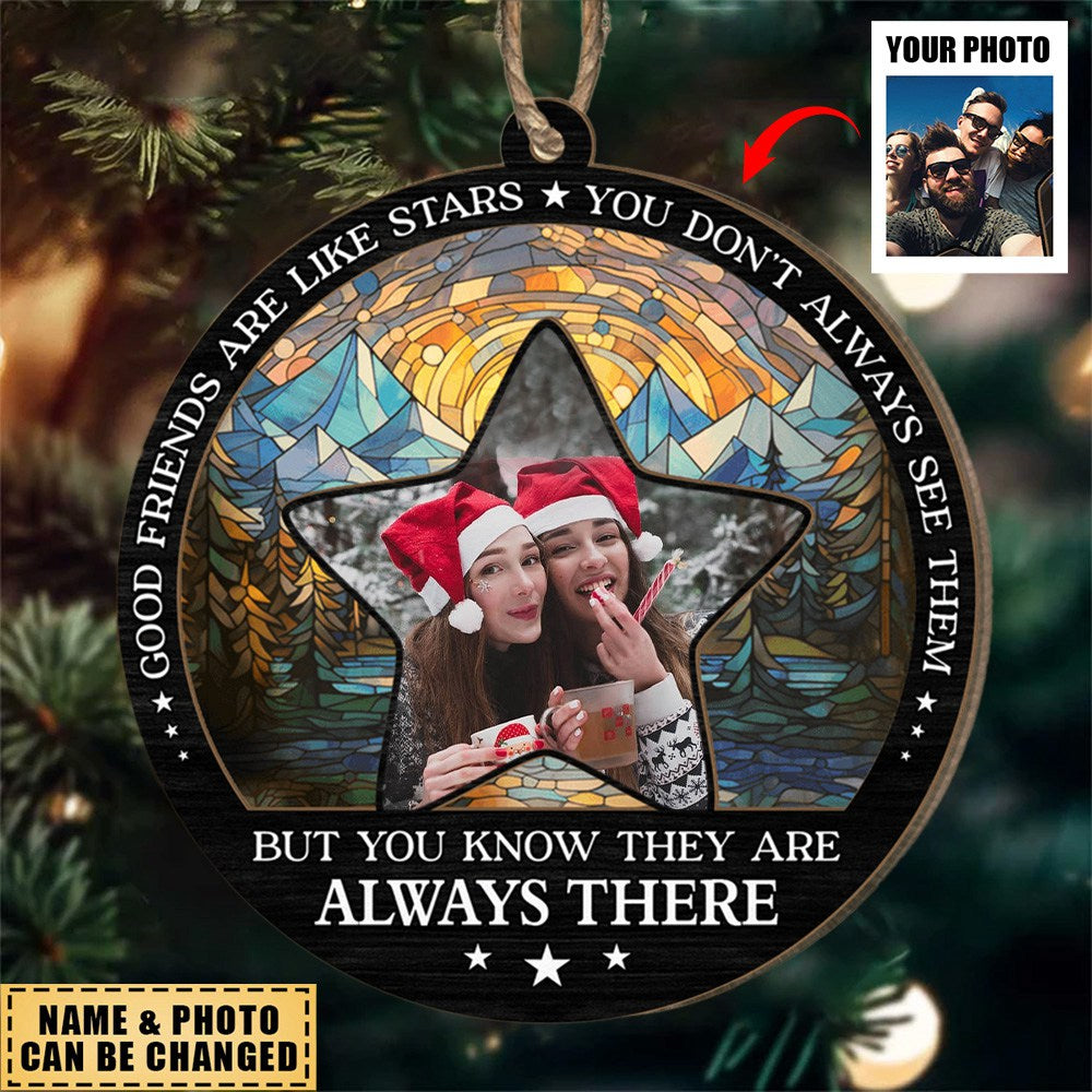 Good Friends Are Like Stars - Personalized Photo Suncatcher Ornament