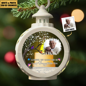 Although You Cannot See Me I'm Always With You - Personalized Butterfly Photo Candlelight Lantern Ornament