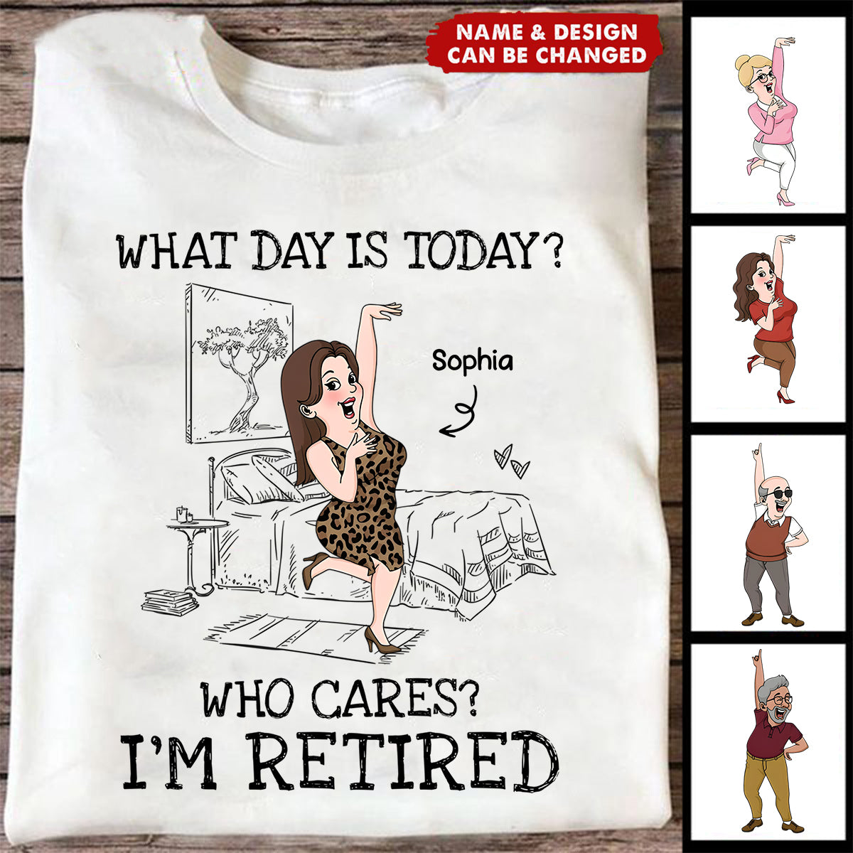 What Day Is Today Who Cares Funny Retirement Personalized Shirt