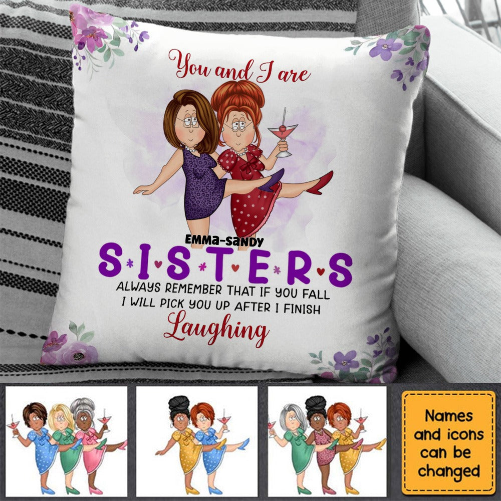 Gift For Friends Pick You Up After I Finish Laughing Pillow