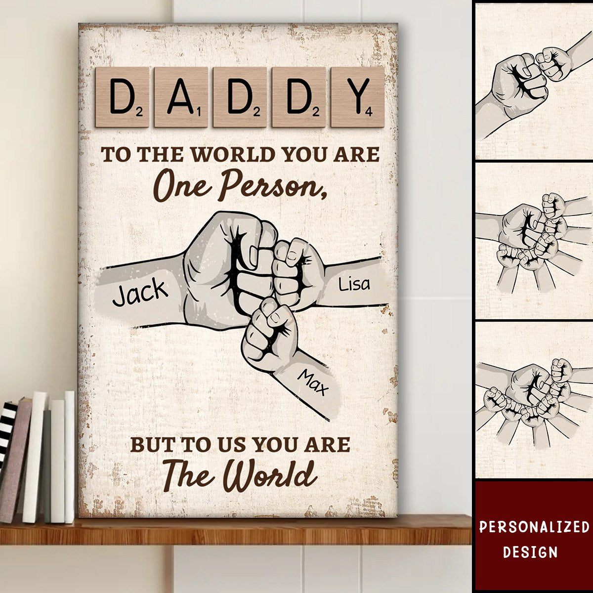 Daddy To The World You Are One Person But To Us, You Are The World -  Personalized Canvas