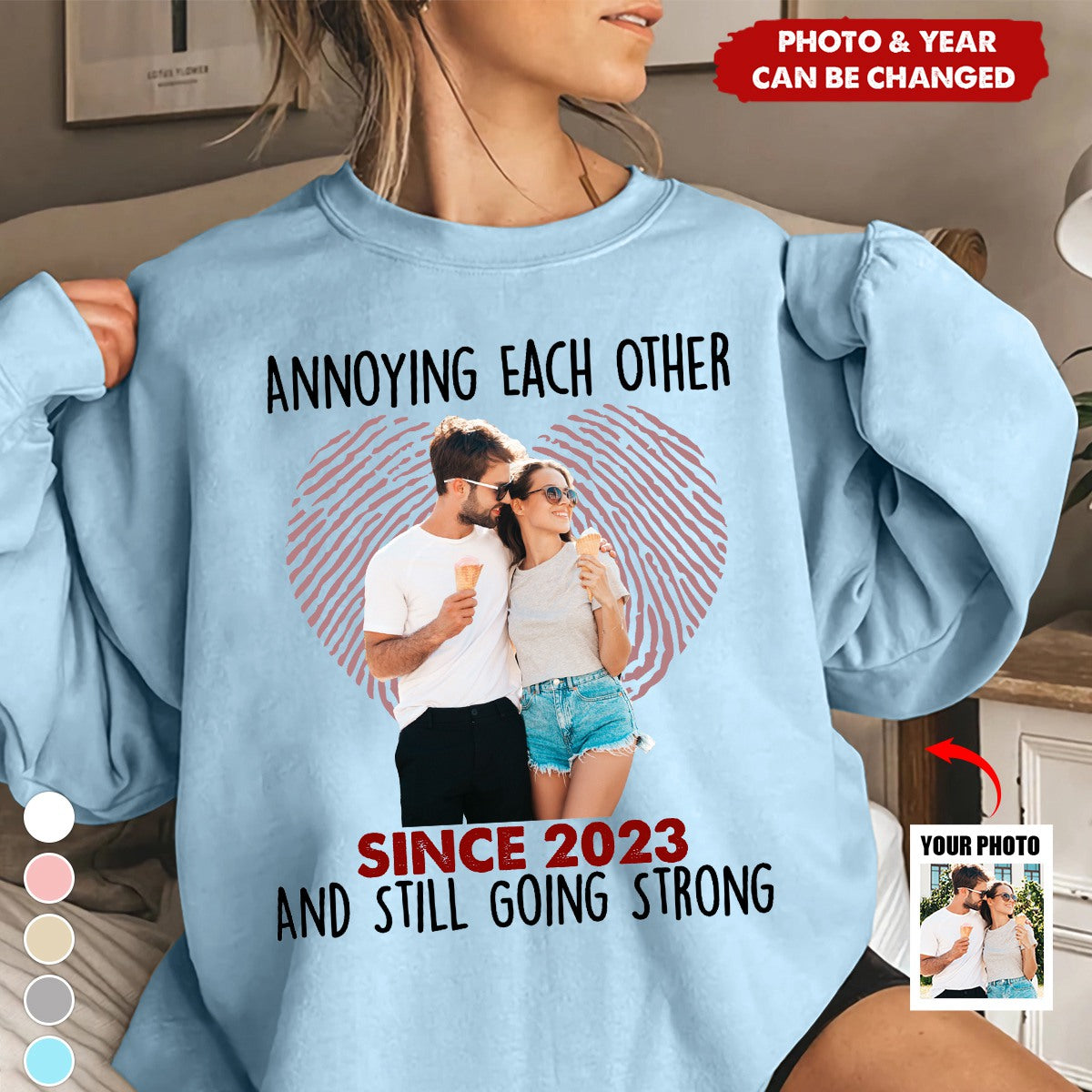 Custom Photo Annoying Each Other Since Year Still Going Strong Personalized Couple Sweatshirt