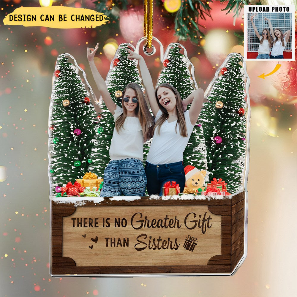 There Is No Greater Gift Than Sisters - Personalized Acrylic Photo Ornament