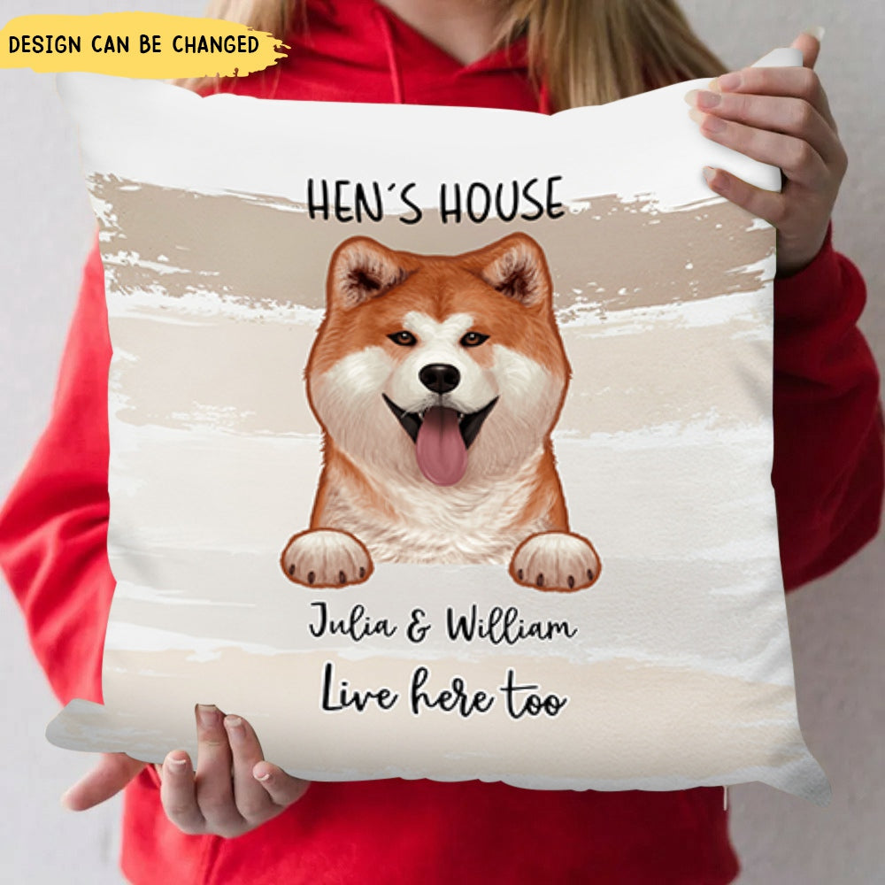 Our House Live Here Too - Gift For Dog Lovers - Personalized Pillow
