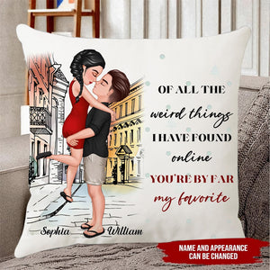 Couple Pillow - Of All The Weird Things I Have Found Online You Are By Far My Favorite - Personalized Pillow