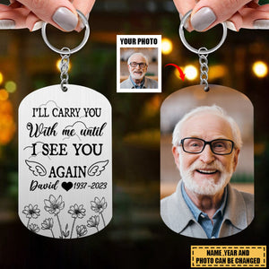 I'll Carry You With Me - Personalized Photo Stainless Steel Memorial Keychain