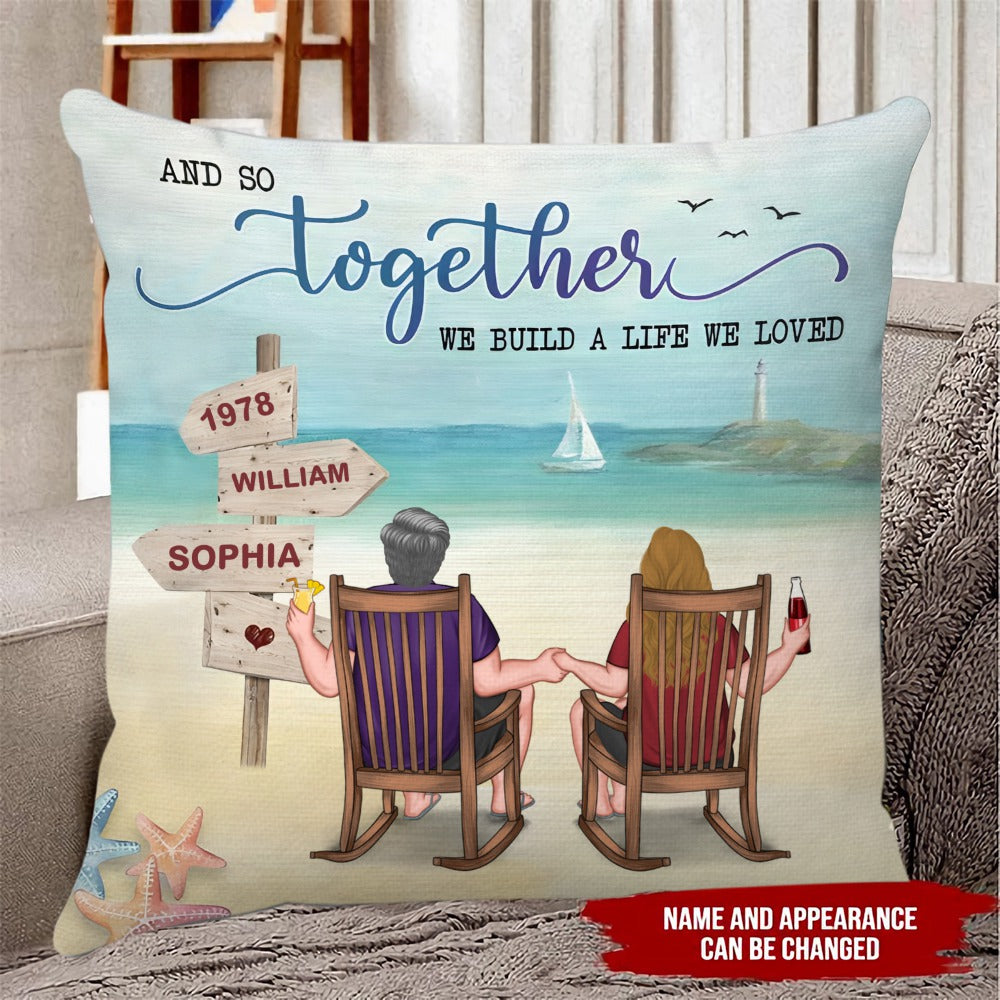 Couple Gift And So Together We Build A Life We Loved Pillow