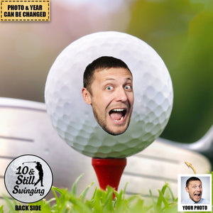 Custom Photo Still Swinging - Gift For Dad, Father, Grandpa, Golfer, Golf Lover - Personalized Golf Ball