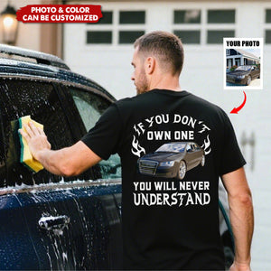 Custom Car Photo Shirt - Personalized If You Don't Own One You Will Never Understand Backside Shirt