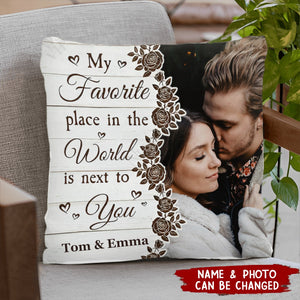 Anniversary Gift My Favorite Place In The World Is Next To You - Personalized Photo Pillow