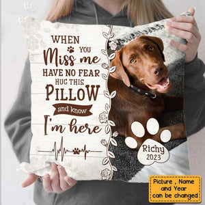 Personalized Dog/Cat Memo When You Miss Me Have No Fear Pillow