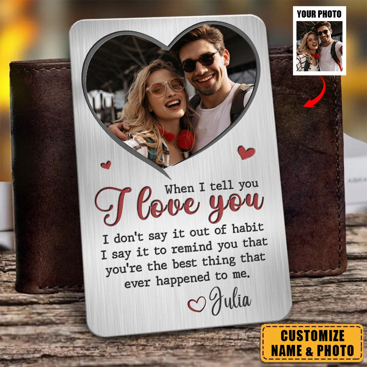 When I Tell You I Love You - Personalized Photo Stainless Steel Wallet Card