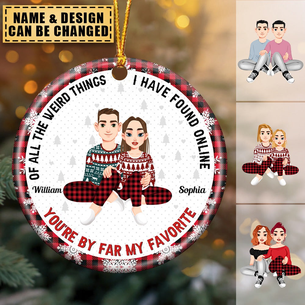 You Are My Favorite By Far Christmas Gift For Couples - Perfect gift for couples -Personalized Ceramic Ornament
