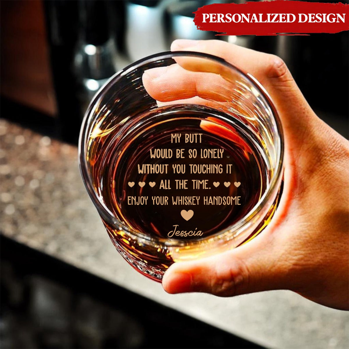 My Butt Would Be So Lonely Without You Touching It - Personalized Engraved Whiskey Glass