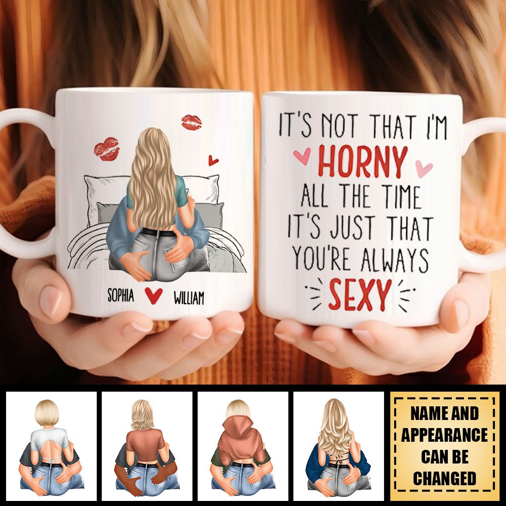 It's Not That I'm Horny All The Time - Personalized Mug - Valentine's Day Gifts For Her, Wife, Girlfriend