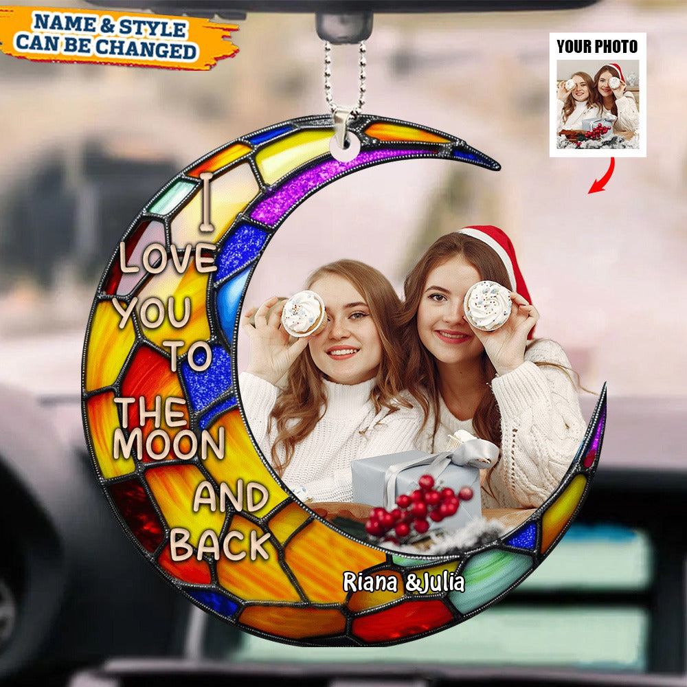I love you to the moon and back Besties Forever Upload Photo Personalized Acrylic Car Ornament