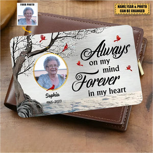 Always On My Mind Forever In My Heart - Personalized Stainless Steel Wallet Card, Memorial Gift For Loss Of Loved One