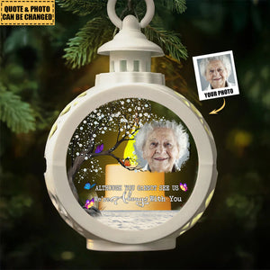 Although You Cannot See Me I'm Always With You - Personalized Butterfly Photo Candlelight Lantern Ornament