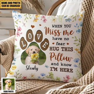 Personalized Pet Memorial When You Miss Me Have No Fear Pillow
