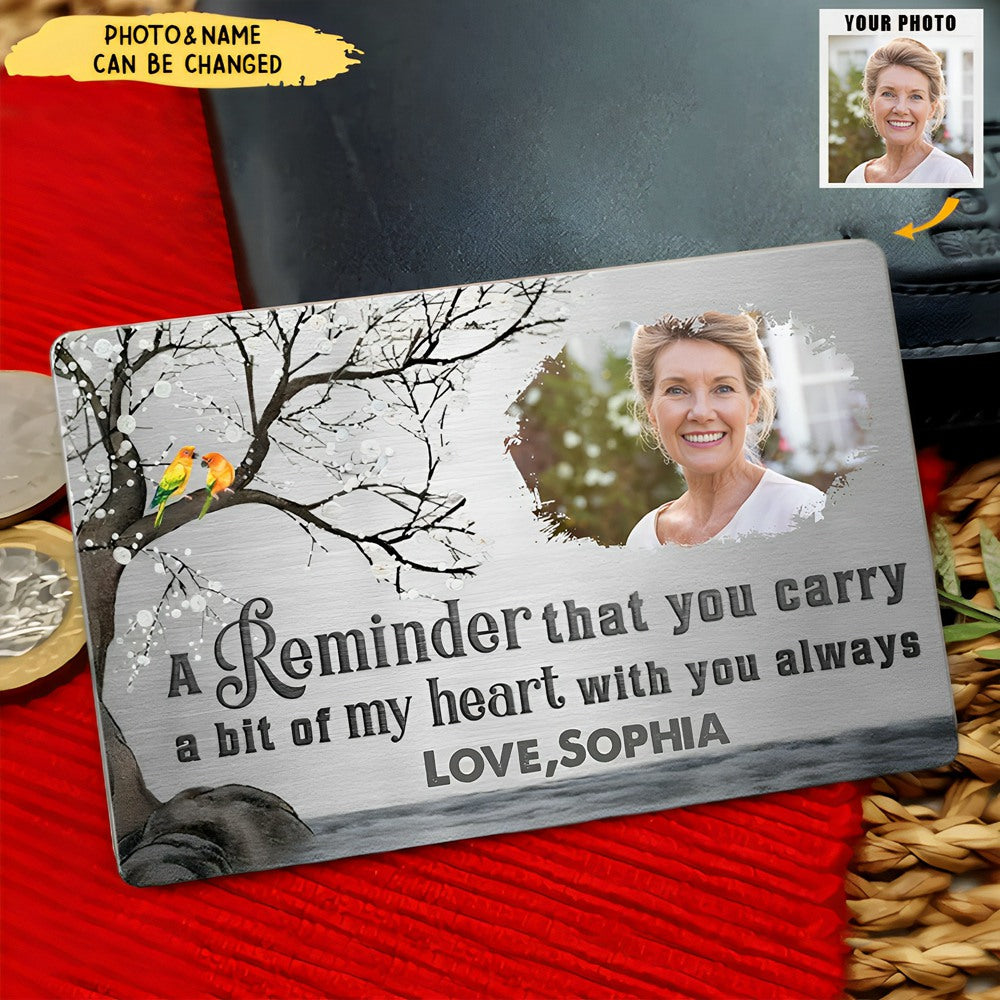 A Reminder That You Carry A Bit Of My Heart - Personalized Aluminum Photo Wallet Card