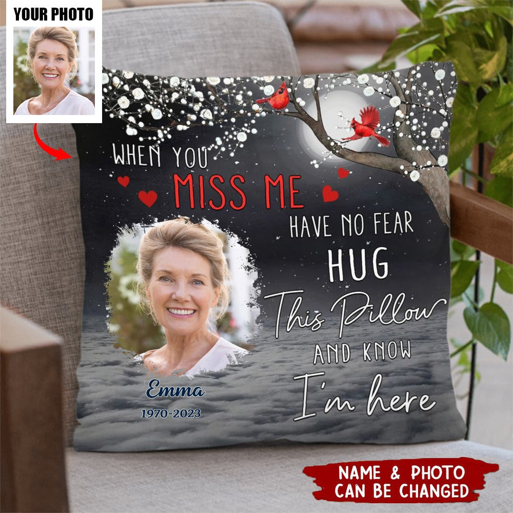 Custom Photo When You Miss Me Loving Memorial Gift For Family Personalized Pillow