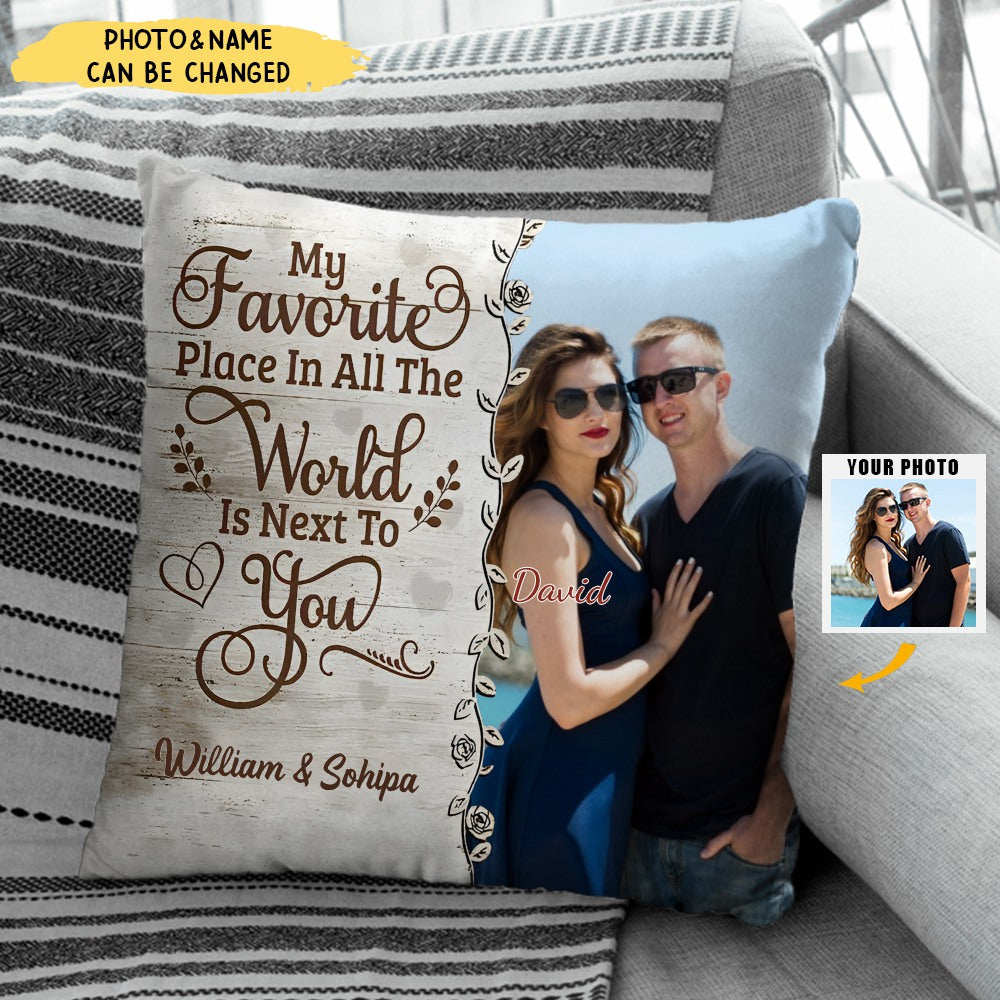 My Favorite Place In All The World Is Next To You - Personalized Custom Pillow - Valentine's Day Gift For Couple, Wife, Husband, Boyfriends, Girlfriends